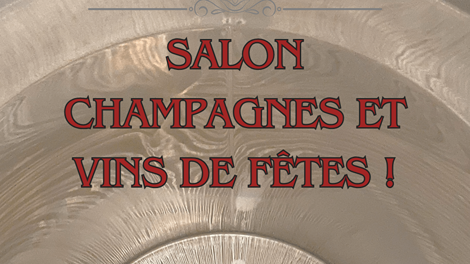 Salon Champagnes et vins de fêtes !