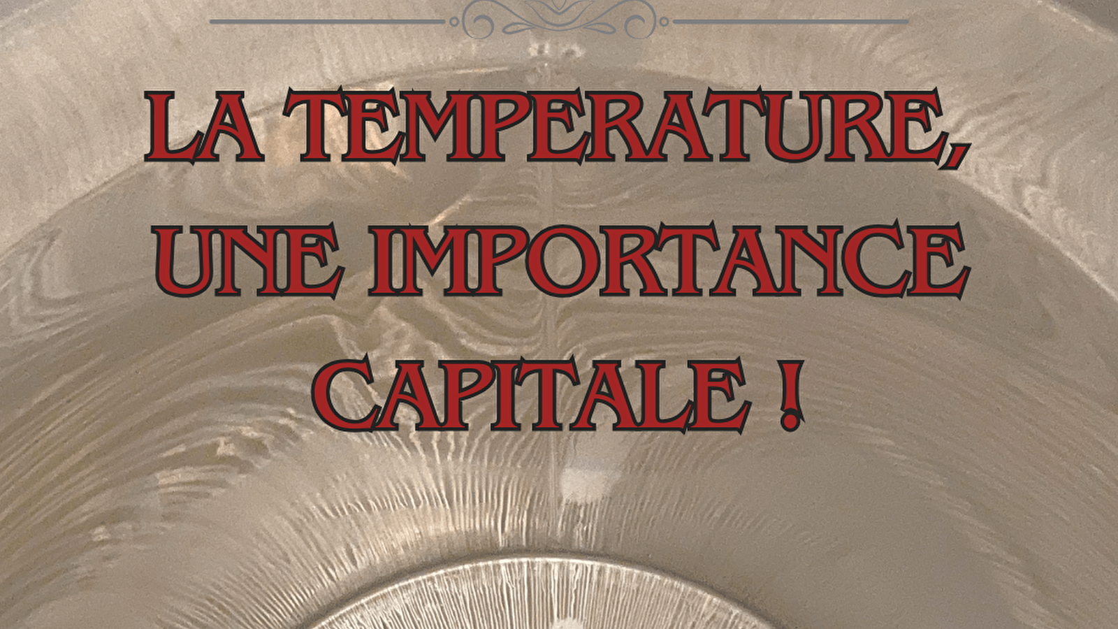 Dégustation thématique - La température, une importance capitale.